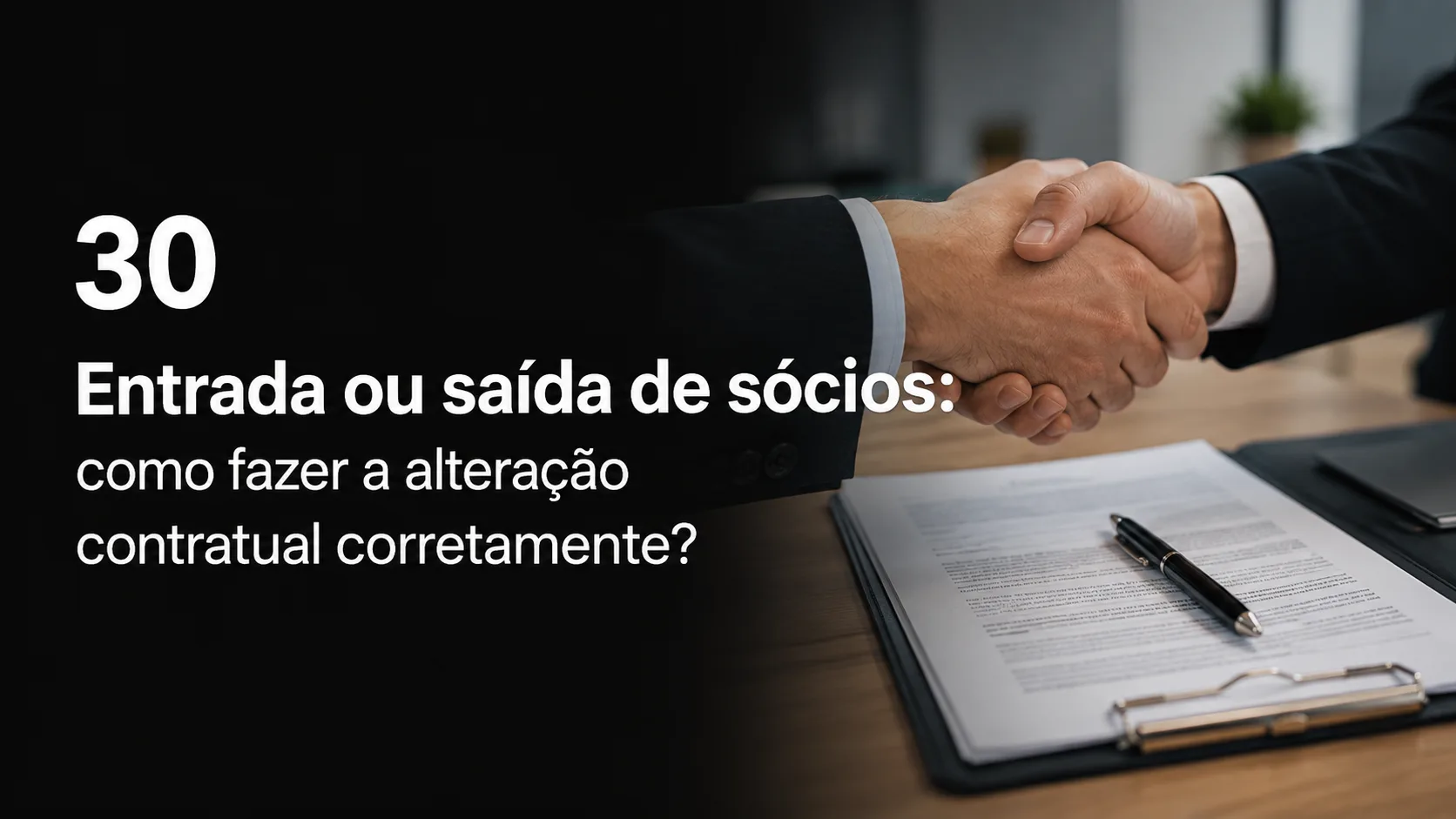 Entrada ou saída de sócios: como fazer a alteração contratual corretamente?